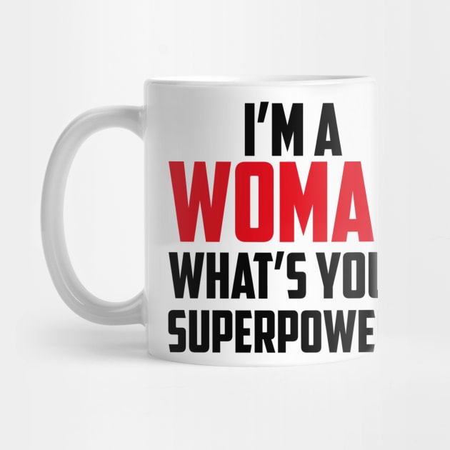 I'm a Woman What's Your Superpower Black by sezinun